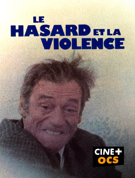 CINÉ Cinéma - Le hasard et la violence