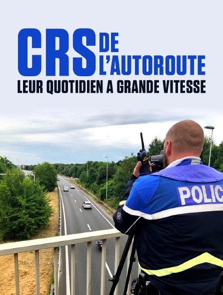 CRS de l'autoroute : leur quotidien à grande vitesse