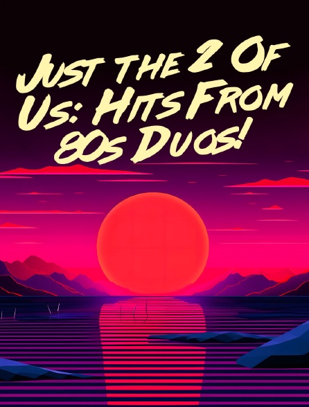 Just the 2 Of Us: Hits From 80s Duos!