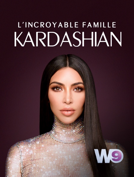 W9 - L'incroyable Famille Kardashian