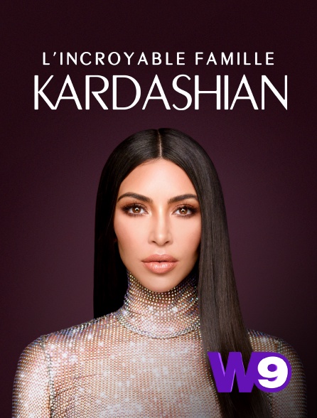 W9 - L'incroyable Famille Kardashian