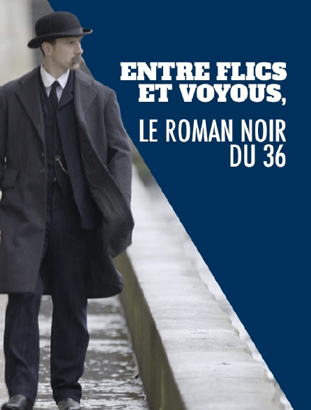 Entre flics et voyous, le roman noir du 36