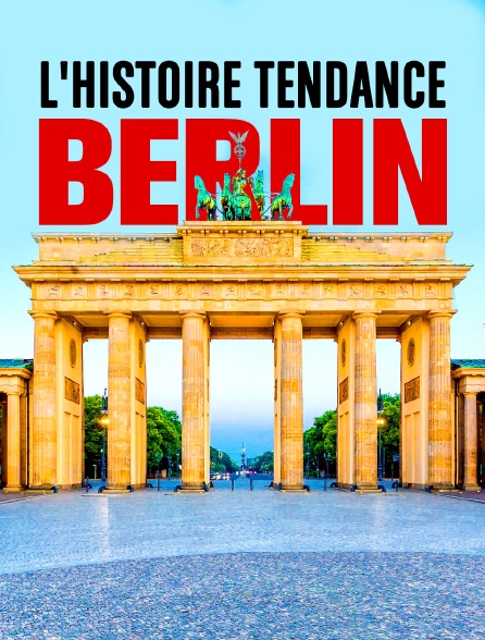 Berlin, l'histoire tendance