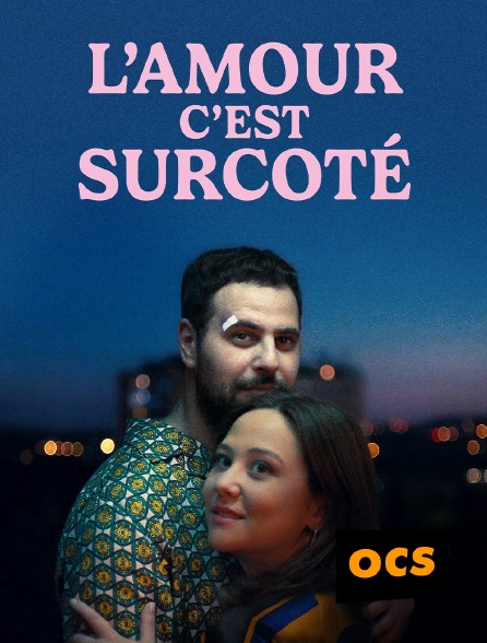 OCS - L'amour, c'est surcoté