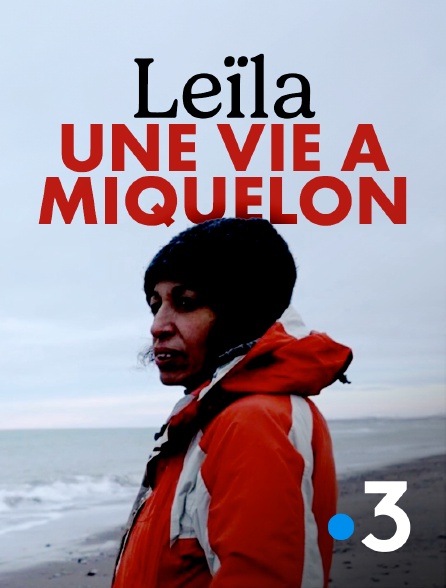 France 3 - Leïla, une vie à Miquelon