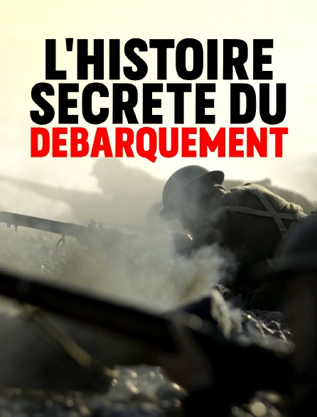 L'histoire secrète du débarquement