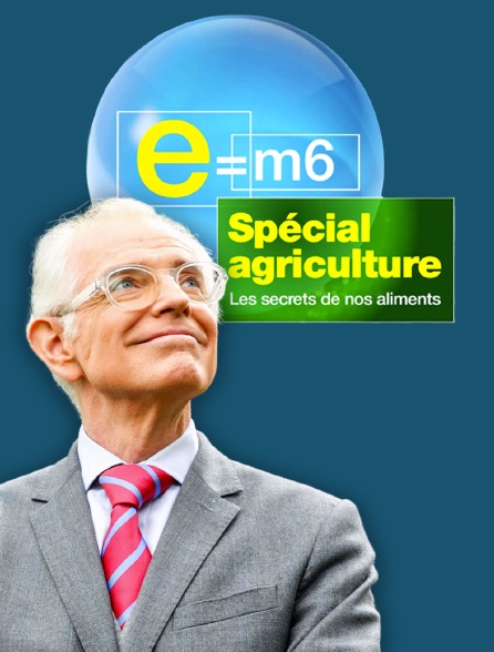 e=m6 spécial agriculture : les secrets de nos aliments