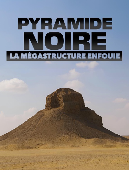 Pyramide noire : la mégastructure enfouie