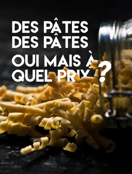 Des pâtes, des pâtes, oui mais à quel prix ?