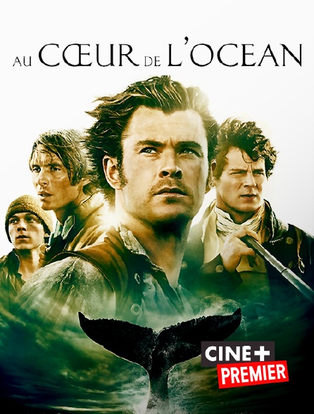 Ciné+ Premier - Au coeur de l'océan