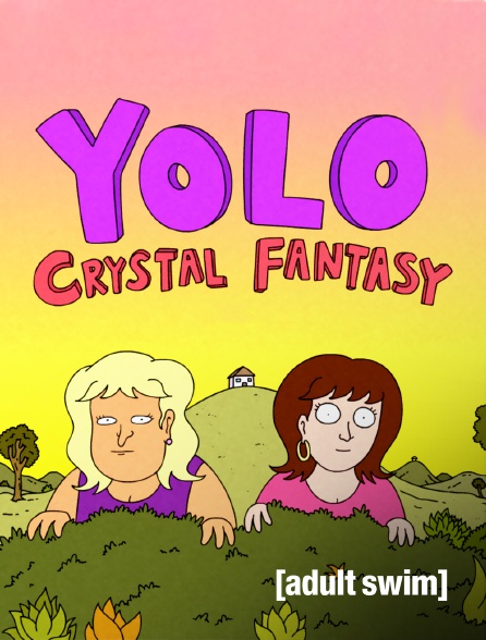 Adult Swim - YOLO:  Crystal Fantasy
