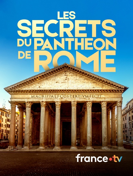france.tv - Les secrets du Panthéon de Rome