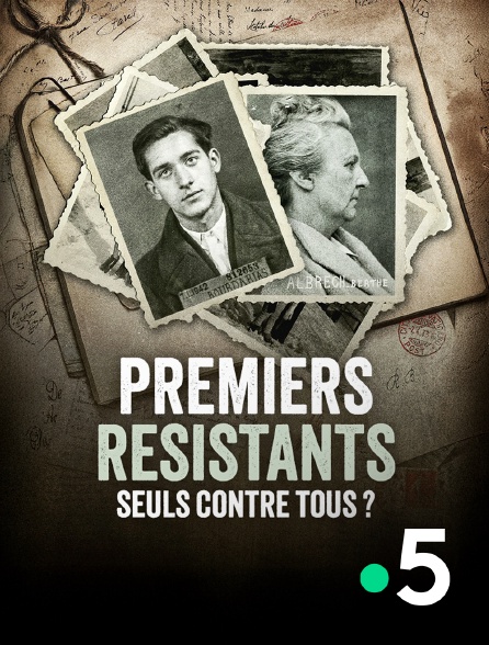 France 5 - Premiers résistants, seuls contre tous ?