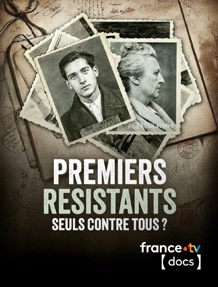 France TV Docs - Premiers résistants, seuls contre tous ?