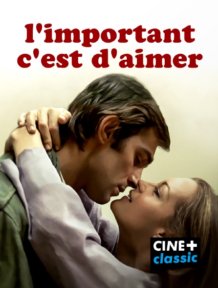 CINE+ Classic - L'important c'est d'aimer