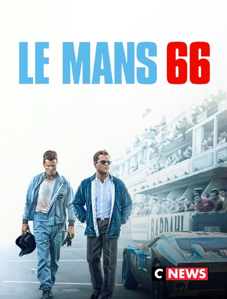 CNEWS - Le Mans 66