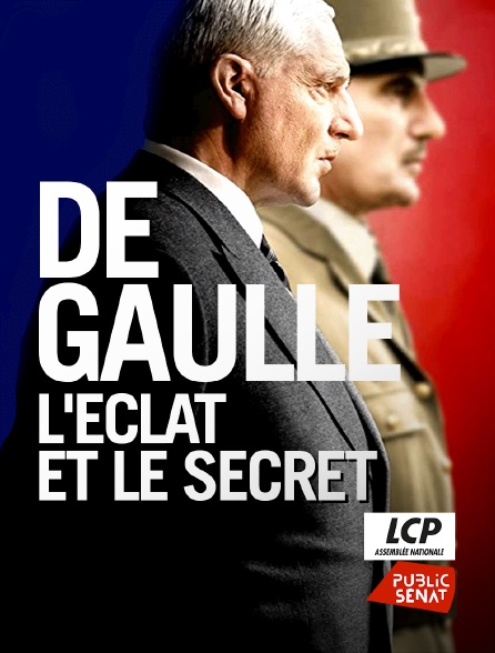 LCP Public Sénat - De Gaulle, l'éclat et le secret