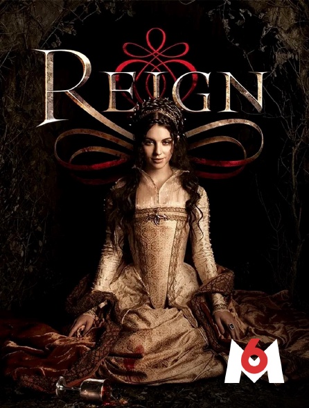 M6 - Reign : le destin d'une reine