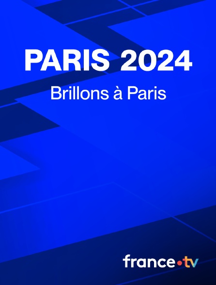 France.tv - JO de Paris 2024 - Brillons à Paris
