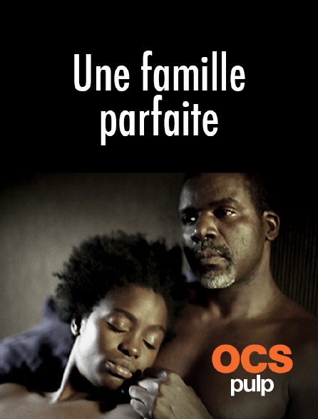OCS Pulp - Une famille parfaite