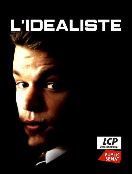 LCP Public Sénat - L'idéaliste