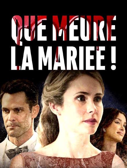 Que meure la mariée !