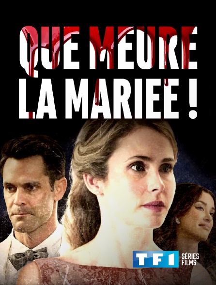 TF1 Séries Films - Que meure la mariée !