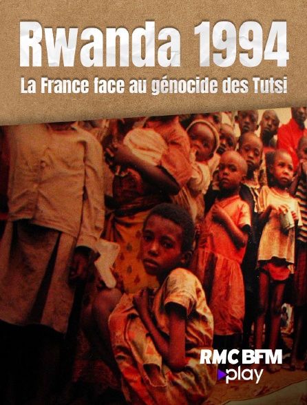 RMC BFM Play - Rwanda 1994, la France face au génocide des Tutsi