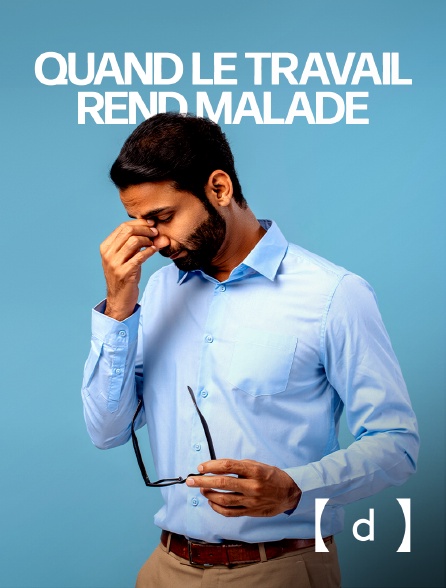 France TV Docs - Quand le travail rend malade