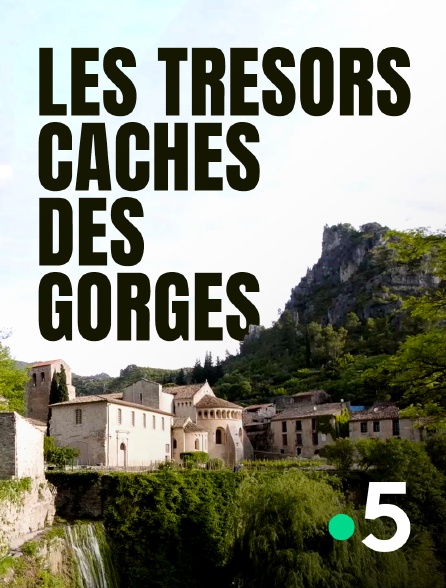 France 5 - Les trésors cachés des gorges