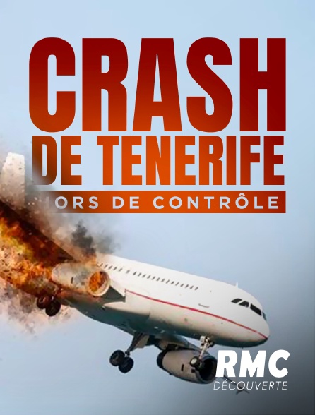 RMC Découverte - Crash de Tenerife : hors de contrôle