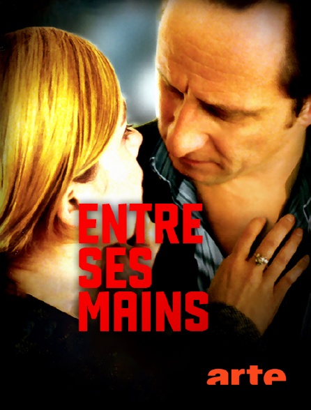 Arte - Entre ses mains