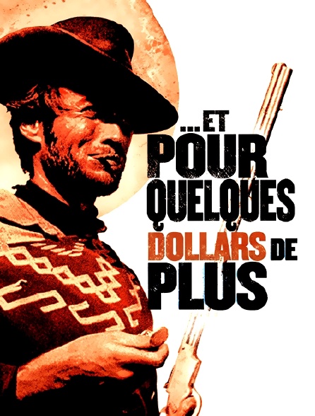 Et Pour Quelques Dollars De Plus Streaming Et pour quelques dollars de plus en Streaming - Molotov.tv
