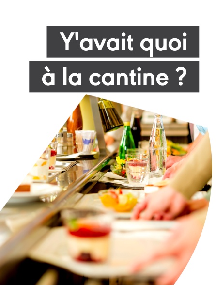 Y'avait quoi à la cantine ?