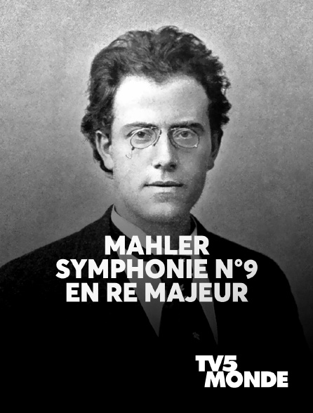 TV5MONDE - Mahler : Symphonie n°9 en ré majeur