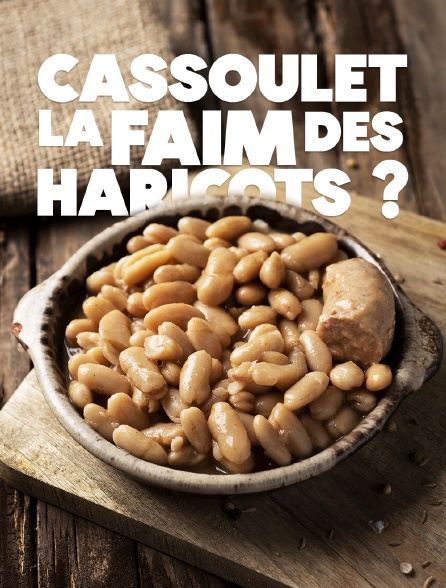 Cassoulet : la faim des haricots ?