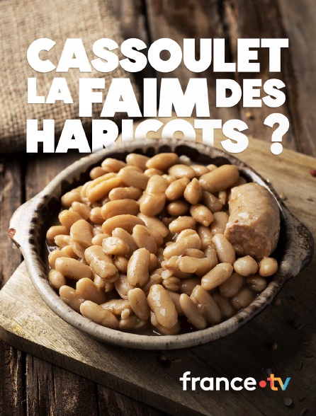 france.tv - Cassoulet : la faim des haricots ?