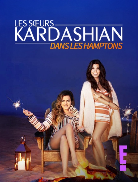 E! - Les soeurs Kardashian dans les Hamptons