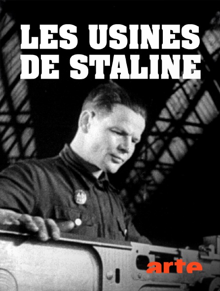Arte - Les usines de Staline face aux armées d'Hitler