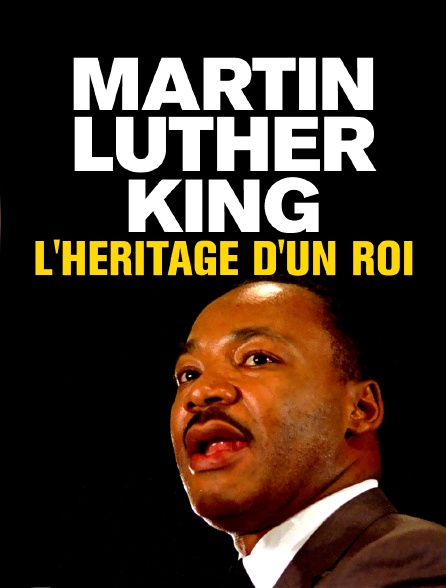 Martin Luther King : L'héritage d'un roi