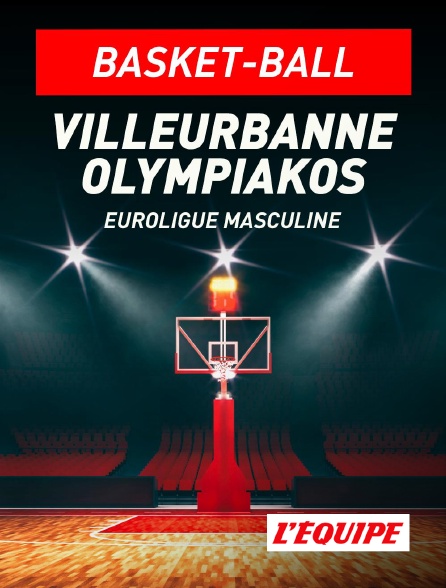 L'Equipe - Basket-ball - Euroligue masculine : Lyon-Villeurbanne / Olympiakos