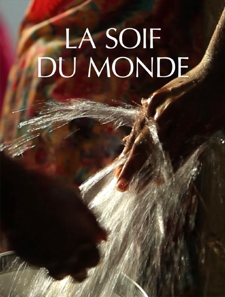 La soif du monde