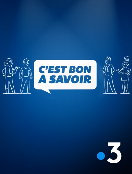 France 3 - C'est bon à savoir