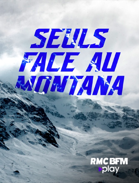 RMC BFM Play - Seuls face au Montana