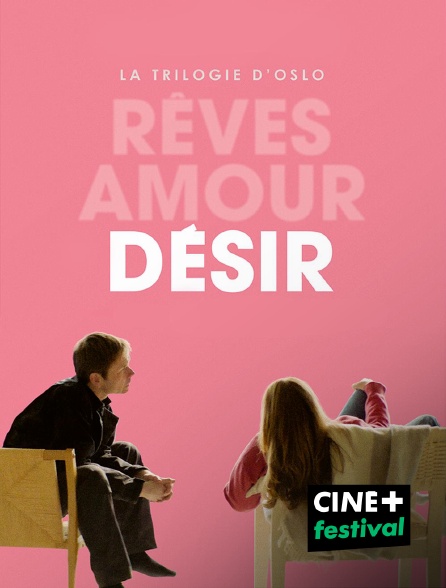 CINE+ Festival - La Trilogie d'Oslo : Désir