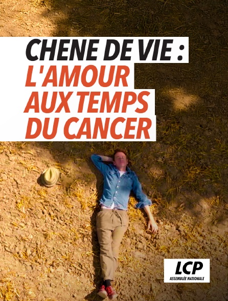 LCP 100% - Chêne de vie : l'amour aux temps du cancer