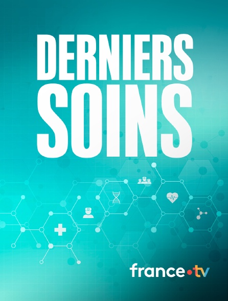 france.tv - Derniers soins