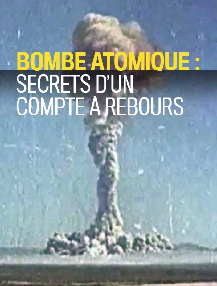 Bombe atomique : secrets d'un compte à rebours