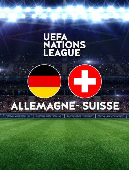 Football : Ligue des Nations UEFA - Allemagne / Suisse