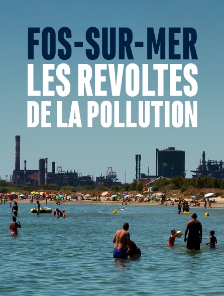 Fos-sur-Mer, les révoltes de la pollution
